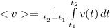 = \frac{1}{t_2-t_1} \int\limits^{t_2}_{t_1} {v(t)} \, dt