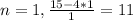 n=1, \frac{15-4*1}{1} =11