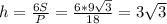 h= \frac{6S}{P} = \frac{6*9 \sqrt{3} }{18} =3 \sqrt{3}