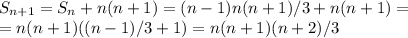 S_{n+1}=S_n+n(n+1)=(n-1)n(n+1)/3+n(n+1)= \\&#10;=n(n+1)((n-1)/3+1)=n(n+1)(n+2)/3&#10;