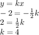 y=kx&#10;\\\&#10;-2=- \frac{1}{2} k&#10;\\\&#10;2= \frac{1}{2} k&#10;\\&#10;k=4