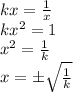 kx= \frac{1}{x} &#10;\\\&#10;kx^2= 1&#10;\\\&#10;x^2= \frac{1}{k} &#10;\\\&#10;x=\pm \sqrt{\frac{1}{k} }