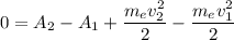0 = A_2 - A_1 + \dfrac{m_ev^2_2}{2} - \dfrac{m_ev^2_1}{2}