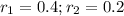 r_{1}=0.4 ; r_{2}=0.2