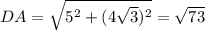 DA= \sqrt{5^2+(4 \sqrt{3})^2 } = \sqrt{73}