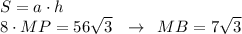 S=a\cdot h \\ 8\cdot MP=56 \sqrt{3}\,\,\,\, \to \,\,\, MB=7 \sqrt{3}