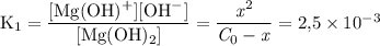 \rm K_1 = \dfrac{[Mg(OH)^+][OH^-]}{[Mg(OH)_2]} = \it \dfrac{x^{\mathrm 2}}{C_\mathrm 0 - x} = \rm 2{,}5 \times 10^{-3}