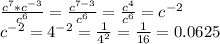 \frac{c^7*c^{-3}}{c^6}= \frac{c^{7-3}}{c^6}= \frac{c^4}{c^6}=c^{-2} \\ c^{-2}=4^{-2}= \frac{1}{4^2}= \frac{1}{16}=0.0625
