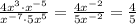 \frac{4 x^{3}\cdot x^{-5} }{ x^{-7}\cdot 5x ^{5} }= \frac{4 x^{-2} }{5 x^{-2} }= \frac{4}{5}