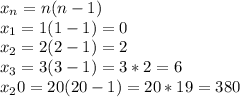 x_n=n(n-1) \\ x_1=1(1-1)=0 \\ x_2=2(2-1)=2 \\ x_3=3(3-1)=3*2=6 \\ x_20=20(20-1)=20*19=380