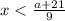 x< \frac{a+21}{9}