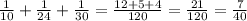 \frac{1}{10}+ \frac{1}{24} + \frac{1}{30} = \frac{12+5+4}{120} = \frac{21}{120} = \frac{7}{40}