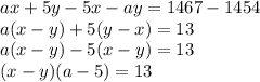 ax+5y-5x-ay=1467-1454\\a(x-y)+5(y-x)=13\\a(x-y)-5(x-y)=13\\(x-y)(a-5)=13