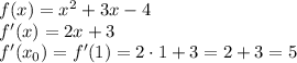 f(x)=x^2+3x-4\\f'(x)=2x+3\\f'(x_0)=f'(1)=2\cdot1+3=2+3=5
