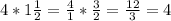 4*1 \frac{1}{2}= \frac{4}{1}* \frac{3}{2}= \frac{12}{3}=4