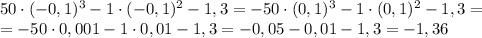 50\cdot(-0,1)^3-1\cdot(-0,1)^2-1,3=-50\cdot(0,1)^3-1\cdot(0,1)^2-1,3=\\=-50\cdot0,001-1\cdot0,01-1,3=-0,05-0,01-1,3=-1,36