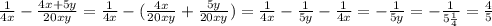 \frac{1}{4x} - \frac{4x+5y}{20xy} =\frac{1}{4x} - (\frac{4x}{20xy} +\frac{5y}{20xy})=\frac{1}{4x}-\frac{1}{5y}-\frac{1}{4x} =-\frac{1}{5y} = - \frac{1}{5 \frac{1}{4} } = \frac{4}{5}