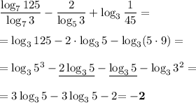 \dfrac{\log_7125}{\log_73}-\dfrac2{\log_53}+\log_3\dfrac1{45}=\\\\=\log_3125-2\cdot \log_35-\log_3(5\cdot 9)=\\\\=\log_35^3-\underline{2\log_35}-\underline{\log_35}-\log_33^2=\\\\=3\log_35-3\log_35-2\bold{=-2}