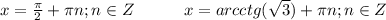 x=\frac{\pi}{2}+\pi n;n\in Z\hspace*{30}x=arcctg(\sqrt{3})+\pi n;n\in Z