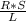 \frac{R * S}{L}