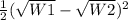 \frac{1}{2}( \sqrt{W1}- \sqrt{W2})^2