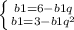 \left \{ {{b1=6-b1q} \atop {b1=3-b1q^2}} \right.