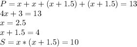 P=x+x+(x+1.5)+(x+1.5)=13\\4x+3=13\\x=2.5\\x+1.5=4\\S=x*(x+1.5)=10