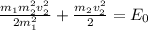 \frac{m_1m_2^2v_2^2}{2m_1^2} + \frac{m_2v_2^2}{2}=E_0