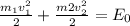 \frac{m_1v_1^2}{2}+ \frac{m2v_2^2}{2} = E_0