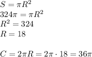 S=\pi R^2\\324\pi=\pi R^2\\R^2=324\\R=18\\\\C=2\pi R=2\pi\cdot18=36\pi