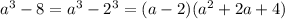 a^3-8=a^3-2^3=(a-2)(a^2+2a+4)