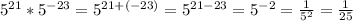 5^{21} * 5^{-23} =5 ^{21+(-23)} = 5^{21-23} = 5^{-2} = \frac{1}{5^2} = \frac{1}{25}