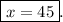 \boxed{x=45}.