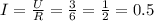 I = \frac{U}{R} = \frac{3}{6} = \frac{1}{2} = 0.5