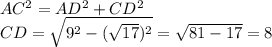 AC^{2} = AD^{2} + CD^{2} \\ CD= \sqrt{ 9^{2} - (\sqrt{17}) ^{2} } = \sqrt{81-17} =8