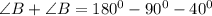 \angle B+\angle B=180^0-90^0-40^0