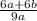 \frac{6a+6b}{9a}