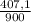 \frac{407,1}{900}