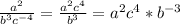 \frac{a^2}{b^3 c^{-4} } = \frac{a^2c^4}{b^3} =a^2c^4*b ^{-3}