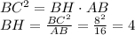BC^2=BH\cdot AB \\ BH= \frac{BC^2}{AB} = \frac{8^2}{16}=4