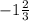 -1 \frac{2}{3}