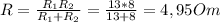 R= \frac{ R_{1} R_{2} }{ R_{1} + R_{2}} = \frac{13*8}{13+8}=4,95Om