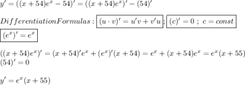 y'=((x+54)e^x-54)'=((x+54)e^x)'-(54)' \\ \\ Differentiation Formulas: \boxed{(u \cdot v)'=u'v+v'u} ; \boxed{(c)'=0 \ ; \ c=const} \\ \boxed{(e^x)'=e^x} \\ \\ ((x+54)e^x)'=(x+54)'e^x+(e^x)'(x+54)=e^x+(x+54)e^x=e^x(x+55) \\ (54)'=0 \\ \\ y'=e^x(x+55)