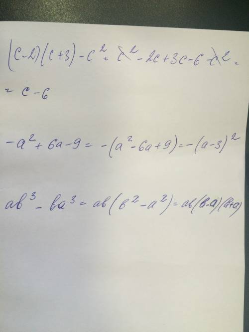 Решить выражение ( с-2)(с+3)-с^2 -а^2+6а-9 ab^3-ba^3