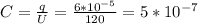 C= \frac{q}{U} = \frac{6*10^{-5}}{120}=5*10^{-7}
