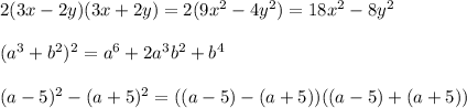 2(3x-2y)(3x+2y)=2(9x^2-4y^2)=18x^2-8y^2 \\ \\ (a^3+b^2)^2=a^6+2a^3b^2+b^4 \\ \\ (a-5)^2-(a+5)^2=((a-5)-(a+5))((a-5)+(a+5))