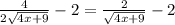 \frac{4}{2 \sqrt{4x+9} } - 2 = \frac{2}{ \sqrt{4x+9} } - 2&#10;