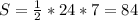 S= \frac{1}{2} *24*7=84