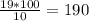 \frac{19*100}{10} =190