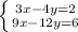 \left \{ {{3x-4y=2} \atop {9x-12y=6}} \right.